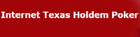 The Internet Texas Holdem Poker