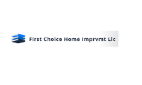 First Choice Home Improvement Llc