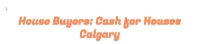 House Buyers: Cash for Houses Calgary