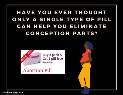 Have you ever thought only a single type of pill can help you eliminate conception parts?